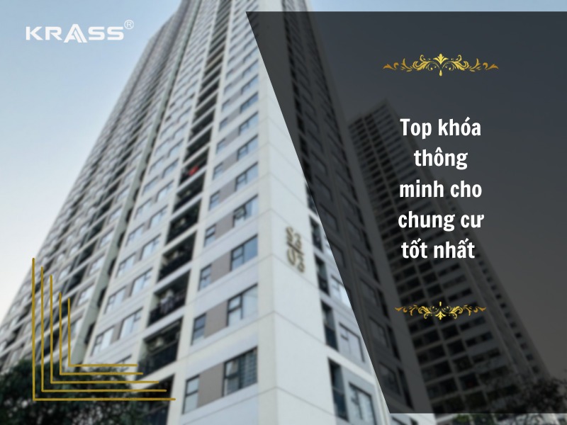 Top khóa thông minh cho chung cư tốt nhất