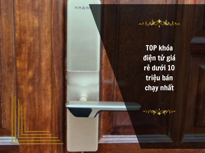 Top 5 khóa điện tử giá rẻ dưới 10 triệu bán chạy nhất