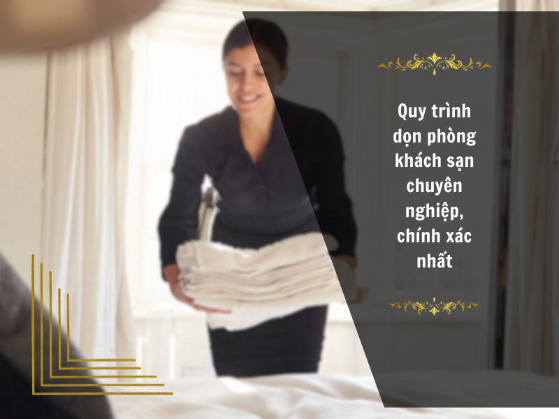 Quy trình dọn phòng khách sạn chuyên nghiệp